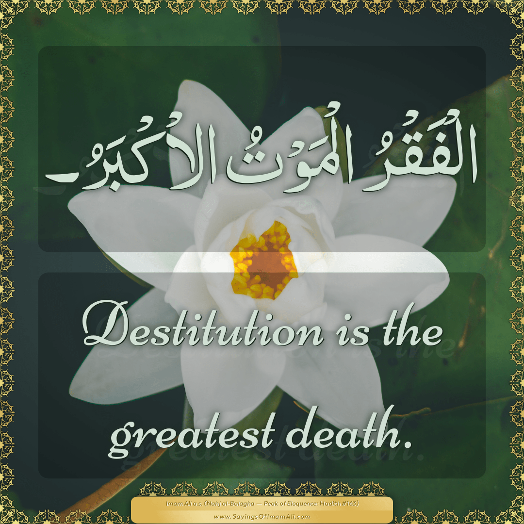 Destitution is the greatest death.